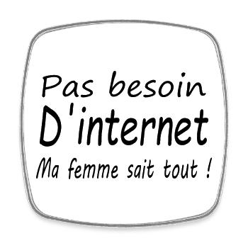 Pas besoin d internet ma femme sait tout ! - Magnet carré - blanc - Devant