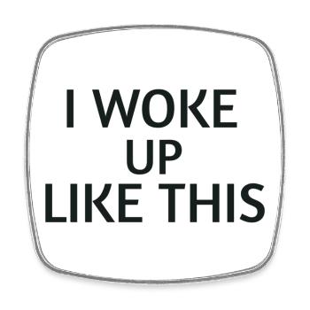 Woke Up Like This – Chemise de déclaration - Magnet carré - blanc - Devant