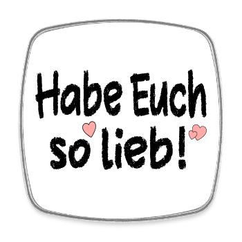 Habe Euch so lieb - Beziehung Sprüche - Viereckiger Kühlschrankmagnet - Weiß - Vorne
