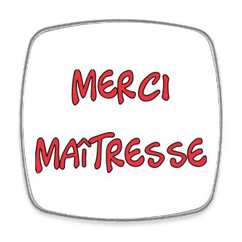 MAÎTRESSE. MERCI. MERCI MAÎTRESSE - Magnet carré - blanc - Devant