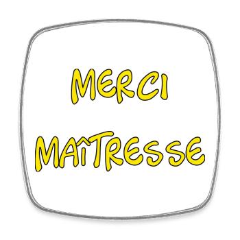 MAÎTRESSE. MERCI. MERCI MAÎTRESSE - Magnet carré - blanc - Devant