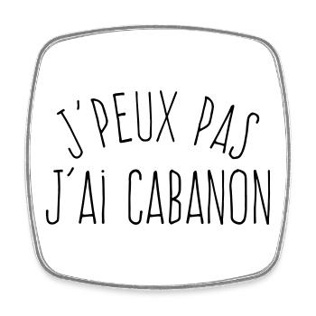 J'peux pas j'ai cabanon  - Magnet carré - blanc - Devant