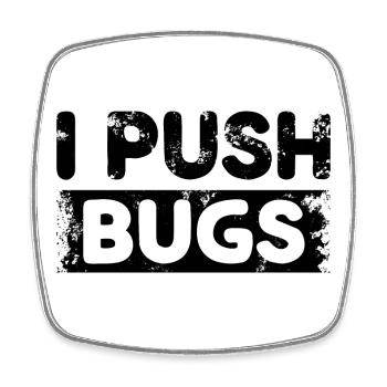 I Push Bugs - Square fridge magnet - white - Front