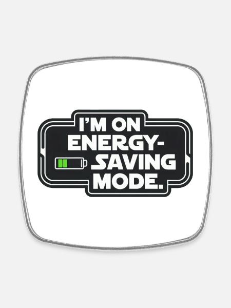 I'm On Energy-Saving Mode - Square fridge magnet - white