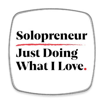 Solopreneur: Just Doing What I Love [Black] - Square fridge magnet - white - Front