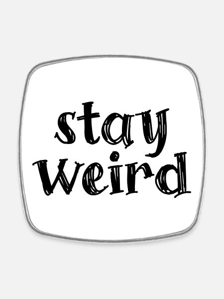 Stay weird - Viereckiger Kühlschrankmagnet - Weiß