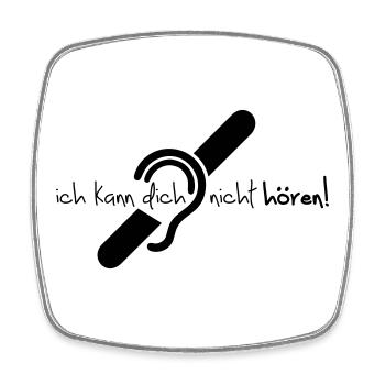 Ich kann dich nicht hören. Limited hearing. - Square fridge magnet - white - Front