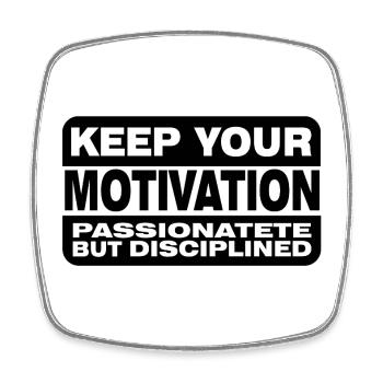 Halten Sie Ihre Motivation leidenschaftlich, aber diszipliniert - Viereckiger Kühlschrankmagnet - Weiß - Vorne