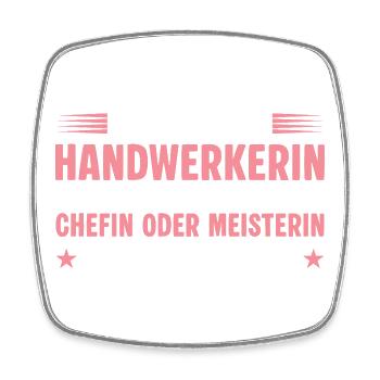 Handwerkerin aber du darfst auch Chefin sagen - Viereckiger Kühlschrankmagnet - Weiß - Vorne