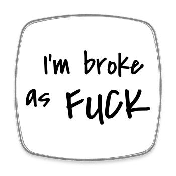 I'm broke as fuck - Viereckiger Kühlschrankmagnet - Weiß - Vorne