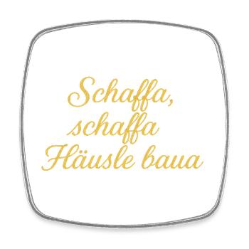 Schaffa Schaffa Häusle baua - Viereckiger Kühlschrankmagnet - Weiß - Vorne