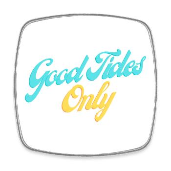 Good Tides Only Inspirational Lettering - Square fridge magnet - white - Front