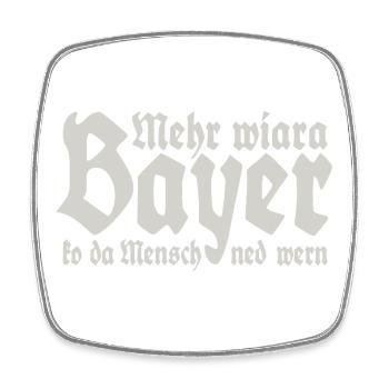 L’homme ne peut pas devenir plus qu’un Bavarois - Magnet carré - blanc - Devant