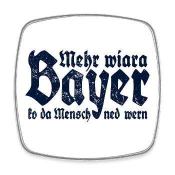 Mehr als ein Bayer kann der Mensch nicht werden - Viereckiger Kühlschrankmagnet - Weiß - Vorne