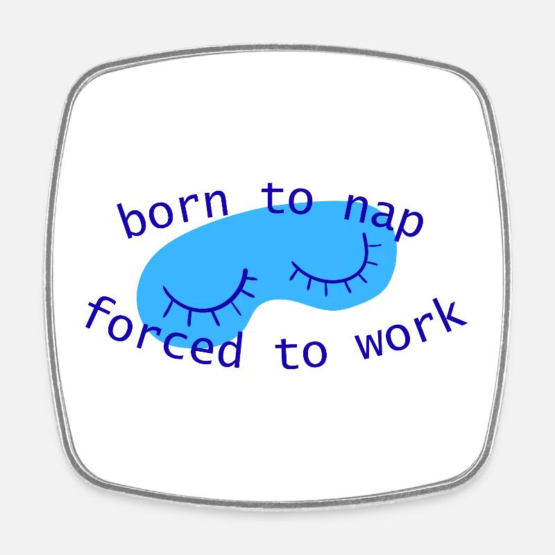 born_to_nap_forced_to_work_sleepy_eyes_blau - Square fridge magnet - white