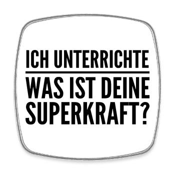 Ich unterrichte – was ist deine Superkraft? - Viereckiger Kühlschrankmagnet - Weiß - Vorne