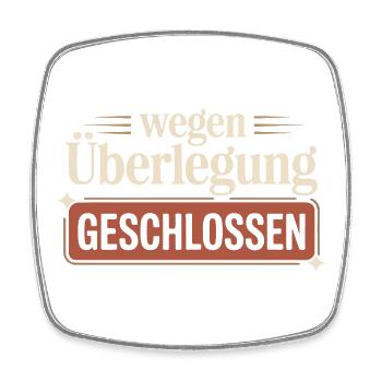 Wegen Überlegung geschlossen – Lustiger Spruch - Viereckiger Kühlschrankmagnet - Weiß - Vorne
