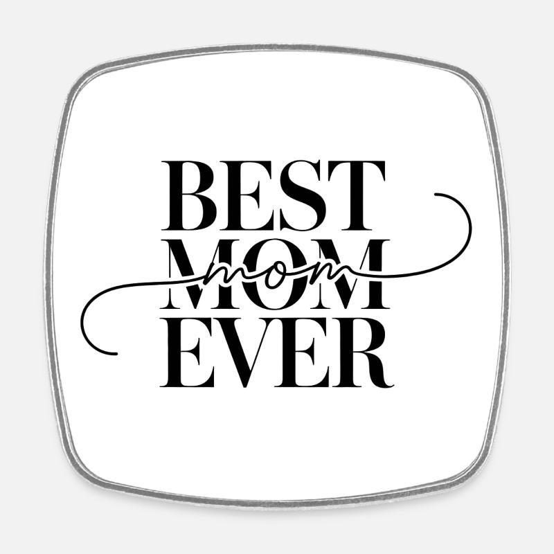 best mom ever - Square fridge magnet - white