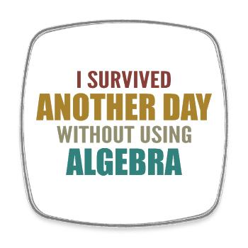 Ich habe heute überlebt, ohne Algebra zu machen - Viereckiger Kühlschrankmagnet - Weiß - Vorne