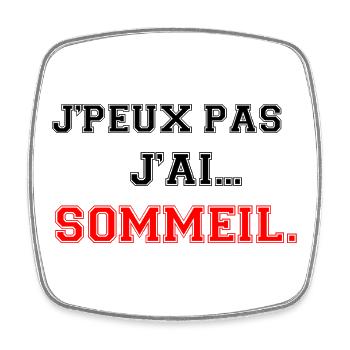 J'peux pas, j'ai sommeil. - Magnet carré - blanc - Devant