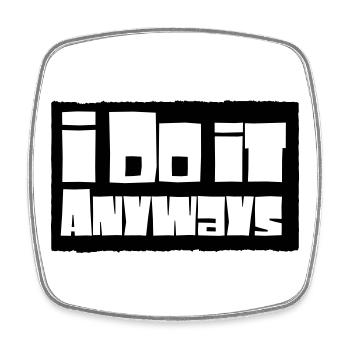 i do it anyways - Square fridge magnet - white - Front