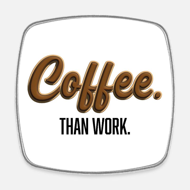 Coffee-Than-Work - Statement T-Shirt - Magnet carré - blanc