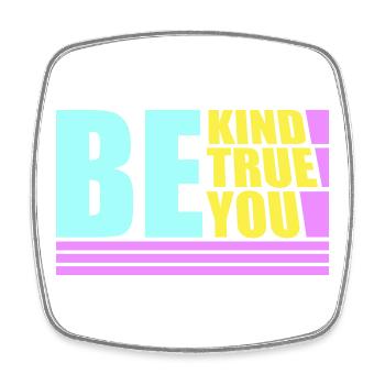 Be Kind Be True Be You Inspirational Self-Love - Square fridge magnet - white - Front