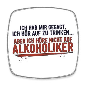 Lustiger Spruch – Ich hör auf zu trinken… - Viereckiger Kühlschrankmagnet - Weiß - Vorne