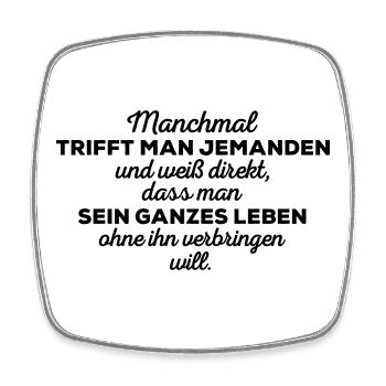 Sometimes you meet someone... Funny sayings - Square fridge magnet - white - Front