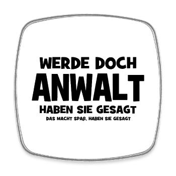 Werde doch Anwalt haben sie gesagt - Das macht Spa - Viereckiger Kühlschrankmagnet - Weiß - Vorne
