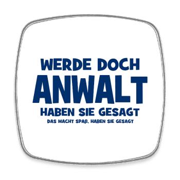 Werde doch Anwalt haben sie gesagt - Das macht Spa - Viereckiger Kühlschrankmagnet - Weiß - Vorne