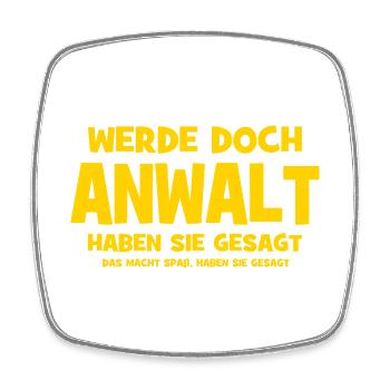 Werde doch Anwalt haben sie gesagt - Das macht Spa - Viereckiger Kühlschrankmagnet - Weiß - Vorne