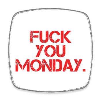 Fuck You Monday - Square fridge magnet - white - Front
