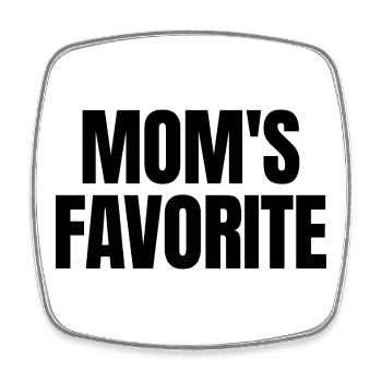 Favorite Child Mom's Darling I'm Mom's Favorite - Square fridge magnet - white - Front