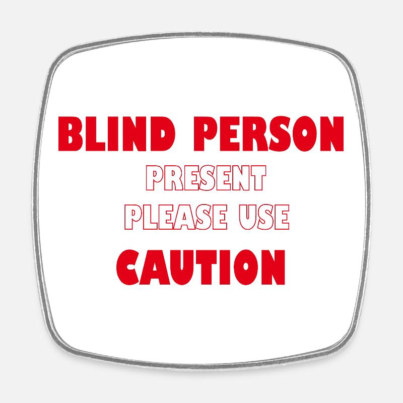 Blind Person Present – Please Use Caution | Safety - Square fridge magnet - white