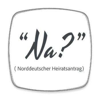 Na? Norddeutscher Heiratsantrag - Viereckiger Kühlschrankmagnet - Weiß - Vorne