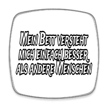My bed understands me better - Square fridge magnet - white - Front