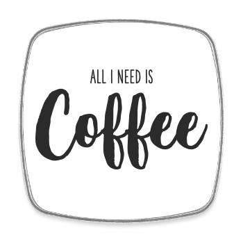 All I Need Is coffee - Viereckiger Kühlschrankmagnet - Weiß - Vorne