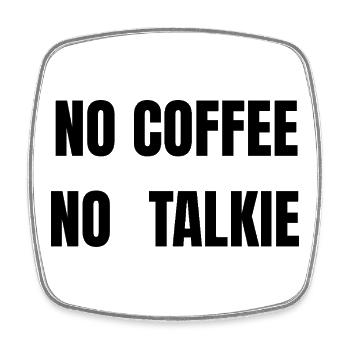 No Coffee No Talkie – Funny Coffee Shirt - Square fridge magnet - white - Front