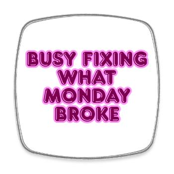 Busy fixing what Monday broke - Viereckiger Kühlschrankmagnet - Weiß - Vorne