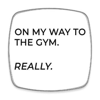 On the way to the gym. Really. - Square fridge magnet - white - Front
