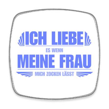 I love it when my wife lets me gamble - Square fridge magnet - white - Front