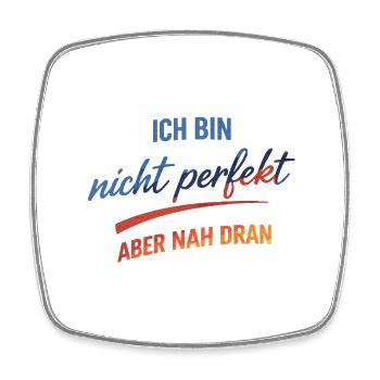 Nicht Perfekt, Nah Dran - Viereckiger Kühlschrankmagnet - Weiß - Vorne