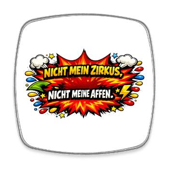 Nicht mein Zirkus, nicht meine Affen - Viereckiger Kühlschrankmagnet - Weiß - Vorne