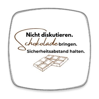 Nicht diskutieren. Schokolade bringen. - Viereckiger Kühlschrankmagnet - Weiß - Vorne