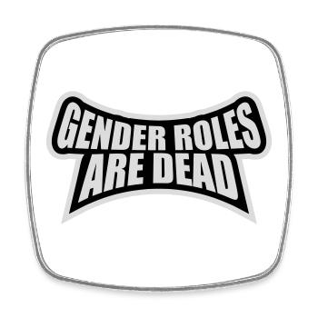 Gender Roles Are Dead Statement Freedom Saying - Square fridge magnet - white - Front