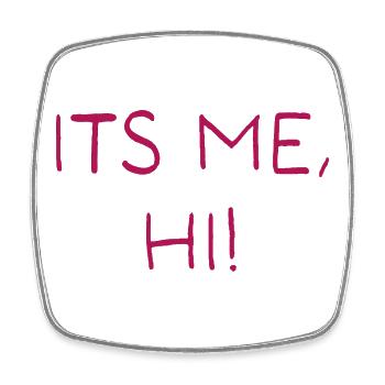 Its me, hi! - Square fridge magnet - white - Front