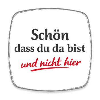 Schön dass du da bist Frecher Sarkasmus Spruch - Viereckiger Kühlschrankmagnet - Weiß - Vorne