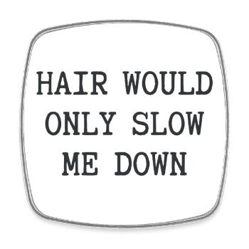 Hair Would Only Slow Me Down Funny for Men - Square fridge magnet - white - Front