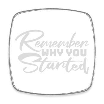 Always Remember Why You Started Motivation Spruch - Viereckiger Kühlschrankmagnet - Weiß - Vorne